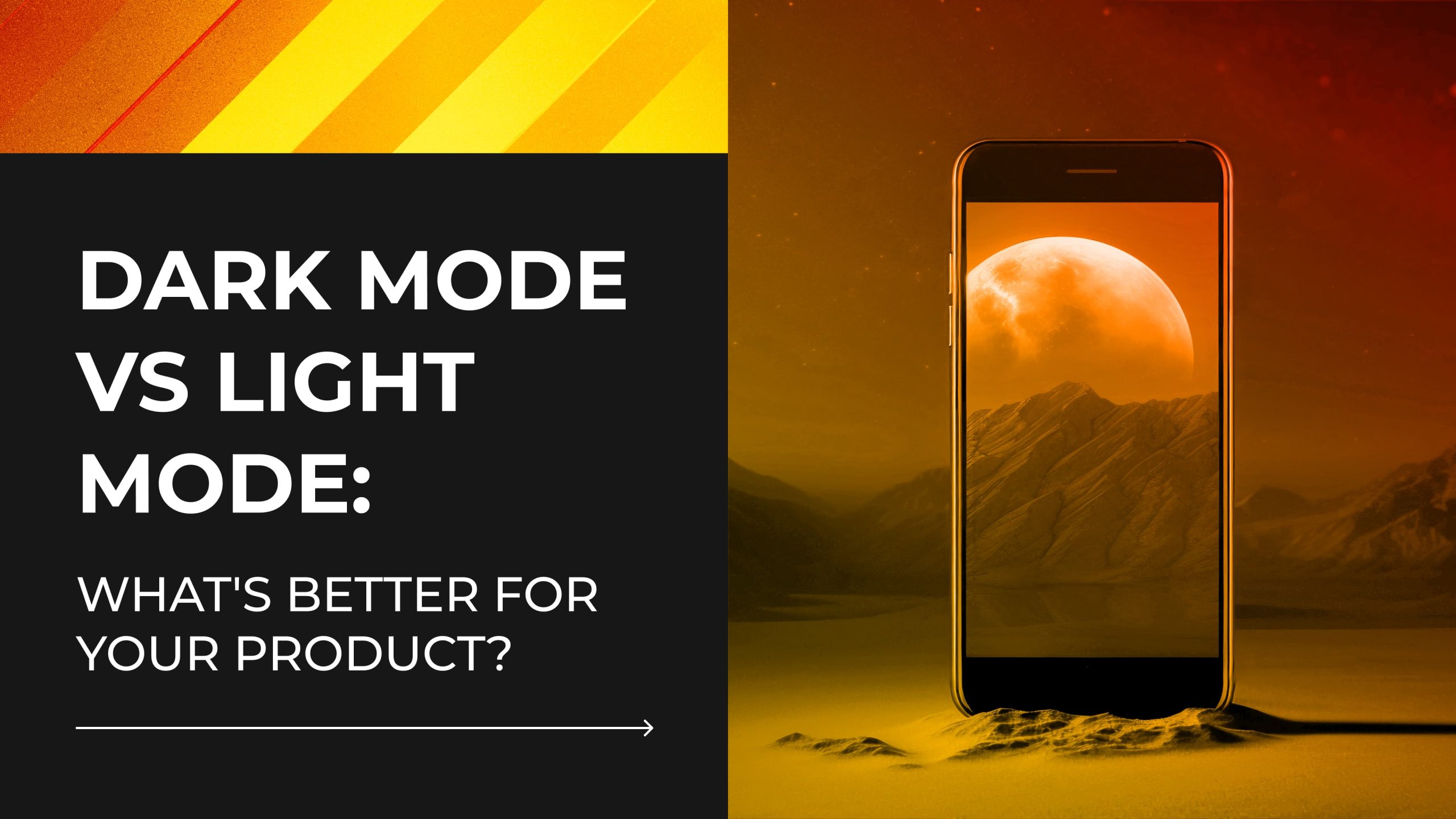 Dark Mode vs Light Mode: What’s Better for Your Product?